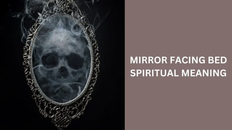 Mirror Facing Bed Spiritual Meaning