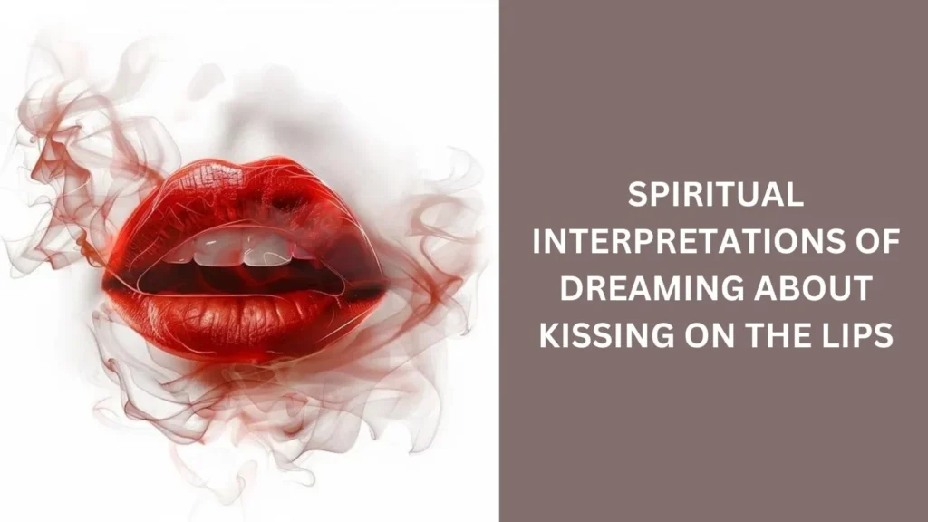 Spiritual Interpretations of Dreaming About Kissing on the Lips