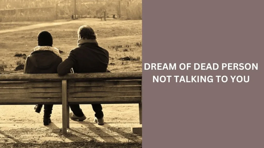 dream of dead person not talking to you