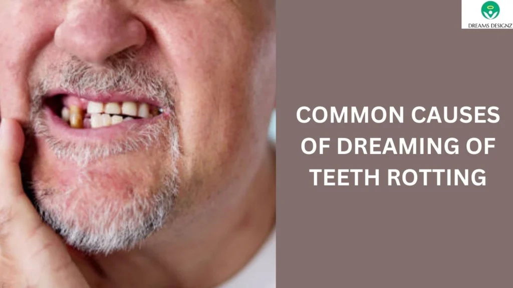 Common Causes of Dreaming of Teeth Rotting