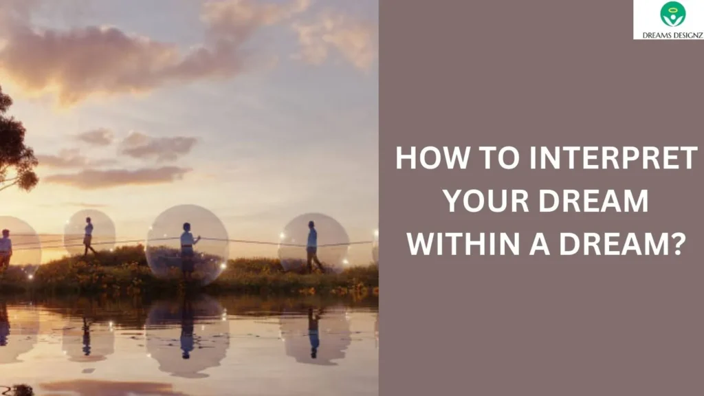 How to Interpret Your Dream Within a Dream?