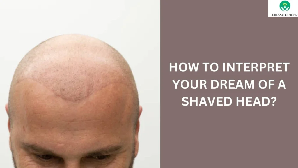 How to Interpret Your Dream of a Shaved Head