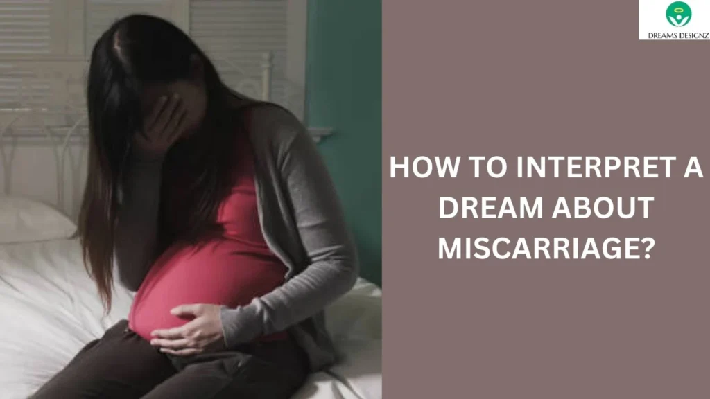 How to Interpret a Dream About Miscarriage?